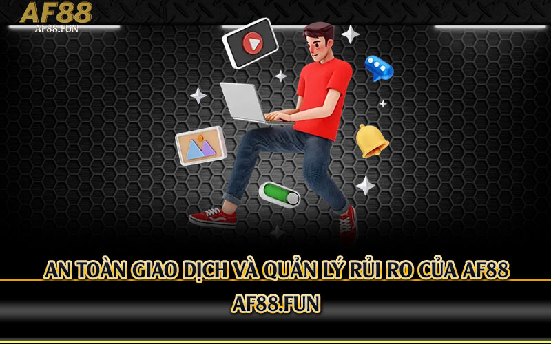 An-Toàn-Giao-Dịch-và-Quản-Lý-Rủi-Ro-của-Af88