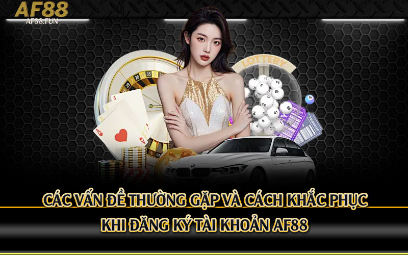 Các-vấn-đề-thường-gặp-và-cách-khắc-phục-khi-đăng-ký-tài-khoản-Af88