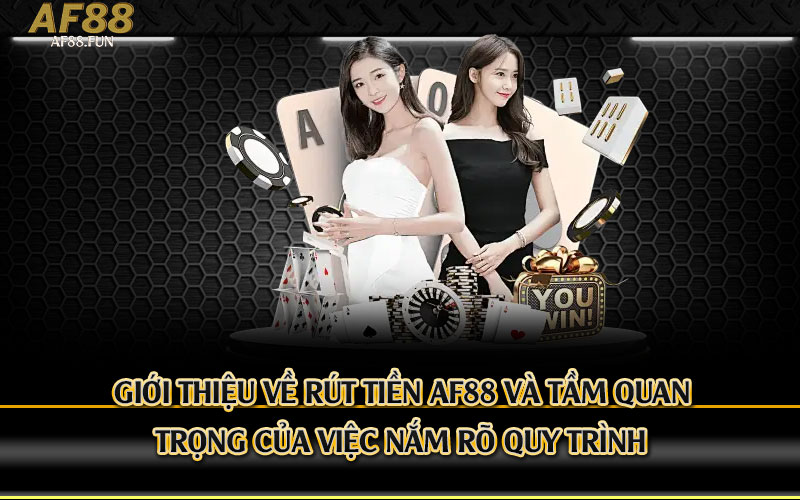 Giới-thiệu-về-Rút-Tiền-Af88-và-tầm-quan-trọng-của-việc-nắm-rõ-quy-trình