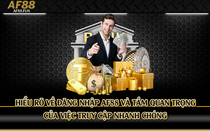 Hiểu-rõ-về-Đăng-Nhập-Af88-và-Tầm-Quan-Trọng-của-Việc-Truy-Cập-Nhanh-Chóng