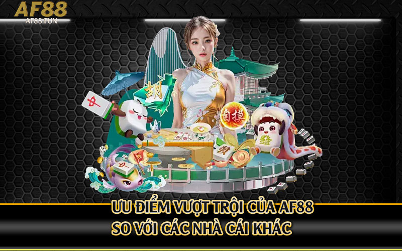 Ưu-Điểm-Vượt-Trội-Của-Af88-So-Với-Các-Nhà-Cái-Khác